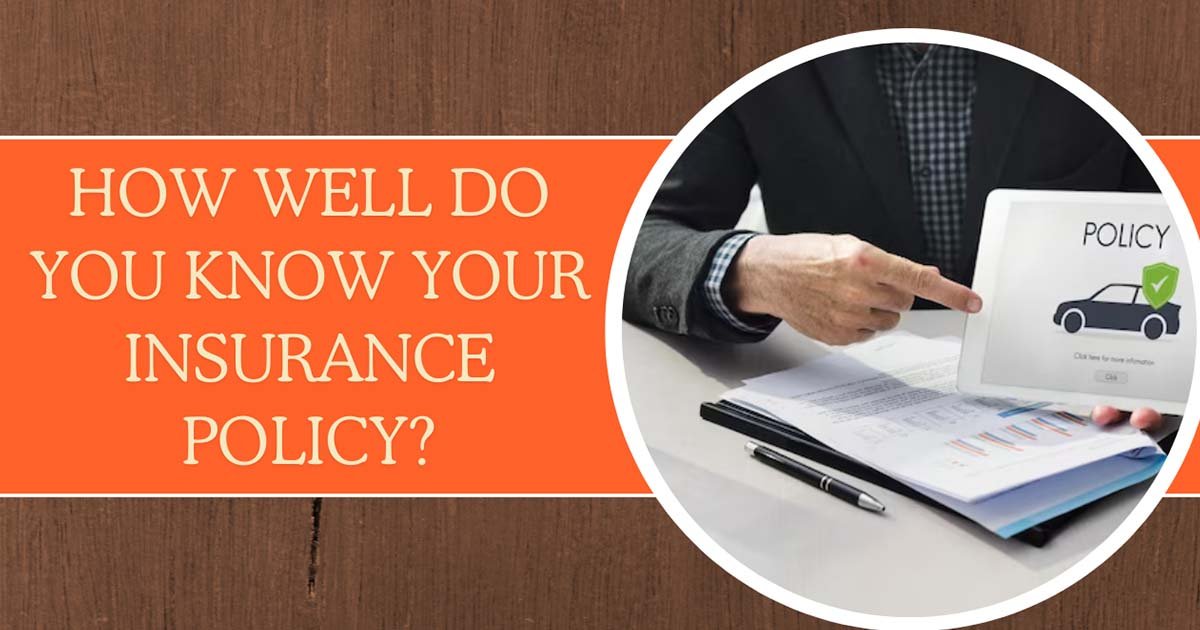 How Well Do You Know Your Insurance Policy?
